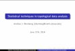Statistical techniques in topological data analysis - INEGI · Overview Goal of talk Give an overview of work on integrating statistical methodology with topological data analysis