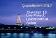 CHAPTER 13 Live Project: QuickBooks in Actionhorowitk/documents/Chap013_003.pdf · Identify QuickBooks project ... 13-11. Possible outline: ... Question & Answer MILESTONE 7 Presentation