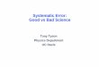 Systematic Error: Good vs vs Bad Science - Physics 123/253123.physics.ucdavis.edu/week_0_files/systematics_lecture.pdf · Systematic Error: Good vs vs Bad Science Tony Tyson. Physics