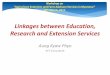 Linkages between Education, Research and … between Education, Research and Extension Services ... • The very meaning of extension is extending ... Linkages Between Education, Research