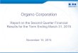 Organo Corporation - オルガノ株式会社：水処理 ... · Organo Corporation Report on the Second Quarter Financial ... Domestic Overseas Overseas Ratio 29,566 1,518 954 1,576