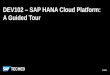 DEV102 SAP HANA Cloud Platform: A Guided Tour€¢ Release notes • SCN Dev. Center ... certification for Germany-based SAP data center hosting SAP HANA Cloud Platform 2: ... “HR