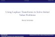 Using Laplace Transforms to Solve Initial Value Laplace Transforms to Solve Initial Value Problems ... Algebraic equation for the Laplace transform L ... Using Laplace Transforms to