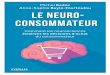 Le neuro-consommateur - Librairie Eyrolles · Le comportement du consommateur éclairé par la recherche en marketing ... de responsables du marketing et de la communication, de neuroscientifiques,