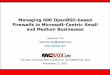 Managing 600 OpenBSD-based Firewalls in Microsoft … · –95% have a Windows Server ... SBS serves DHCP & DNS SBS runs Exchange for email ... Managing 600 OpenBSD-Based Firewalls