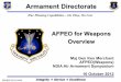 Armament Directorate - NDIA : Gulf Coast Chapter Directorate War-Winning Capabilities…On Time, On Cost AFPEO for Weapons Overview Maj Gen Ken Merchant AFPEO(Weapons) NDIA Air Armament