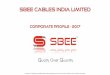 sbee cables India limited CABLES INDIA LIMITED CORPORATE PROFILE - 2017 Q uality Over Q uantity The contents of this presentation are confidential property of SBEE CABLES INDIA LIMITED