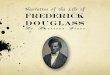 NarrativeoftheLifeof Frederick Douglass · Analyze and understand the use of rhetorical devices in order to persuade the reader of the author’s purpose. Opening Discussion What
