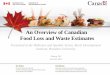 An Overview of Canadian Food Loss and Waste Estimates · An Overview of Canadian Food Loss and Waste Estimates ... produce display design, ... Kg/person *Excludes the non-edible share