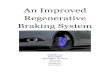 An Improved Regenerative Braking ??2014-12-16An Improved Regenerative Braking System ... This project will investigate ways to improve the efficiency of a regenerative ... evident