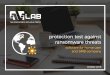 protection test against ransom ware threats test against ransom ware threats October 2016 RANSOMWARE Date of the test: October 2016 An objective of the test conducted by AVLab in October