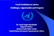 Trade Facilitation in Africa: Challenges, Opportunities ...icdt-oic.org/RS_67/Doc/UNECA.pdf · Trade Facilitation in Africa: Challenges, Opportunities and Progress ... Boosting Intra