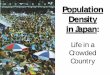 Population Density in Japan - Mr. Burkhalter's World ...mrburkworldgeo.weebly.com/uploads/1/6/4/5/16452314/japan...Population Density in Japan ... the world. Bullet trains—so 