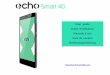 Smart 4G - ECHO€¦ · third party content and services are provided “as is.” echo does not guarantee the content or services so provided, either expressly or impliedly, for