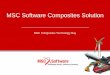 MSC Software Composites Solutionpages.mscsoftware.com/rs/...MSC_Composites_Solution... · MSC Software Composites Solution MSC Composites Technology Day . ... Carbon Fiber? Composites