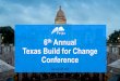 th Annual Texas Build for Change Conference - Pega · 6thAnnual Texas Build for Change Conference January 26, 2017. 2 ... 4.5M unique support website visitors/month 52% mobile app