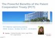 The Powerful Benefits of the Patent Cooperation Treaty (PCT)€¦ · The Powerful Benefits of the Patent Cooperation Treaty (PCT) ... of the art (prior art documents ... The Powerful