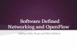 Software Defined Networking and OpenFlo Distributed...Software Defined Networking and OpenFlow Jeffrey Dalla Tezza and Nate Schloss. ... IOS by Cisco and JunOS by Juniper Separates