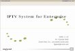 IPTV System for Enterprise - APRICOT System for Enterprise ZOOINNET Co., Ltd. 2 CONTENTS! IPTV System for Enterprise" Overview" Services" Application ZOOINNET Co., Ltd. 3 Introduction