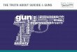 THE TRUTH ABOUT SUICIDE GUNS - Brady Campaign · THE TRUTH ABOUT SUICIDE & GUNS FOREWORD ... This report is an attempt to bridge that gap. ... There is overwhelming evidence linking