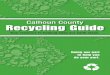 Calhoun County Recycling Guidecalhouncountyrecycling.com/wp-content/uploads/pdf/... · Calhoun County Recycling Guide ... Refrigerators, freezers, dehumidifiers, (if ... 15611 S