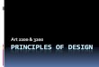 PRINCIPLES OF DESIGN - COURSES - Contact Infoamandapowellsellars.weebly.com/.../26910614/principles_of_design2.pdfThe principles of design consist of unity, variety, emphasis, contrast,