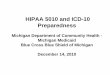 HIPAA 5010 and ICD-10 Preparedness 5010 and ICD-10 Preparedness ... Target our top 100 commercial vendors and in-house software developers ... CMS GEM files will only be able to “get