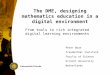 The DME, designing mathematics education in a digital ... · The DME, designing mathematics education in a digital environment From tools to rich integrated digital learning environments