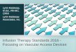 Infusion Therapy Standards 2016 - Focusing on Vascular ... · Infusion Therapy Standards 2016 - Focusing on Vascular Access Devices Lynn Hadaway, M.Ed., RN -BC, CRNI Lynn Hadaway
