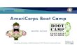 AmeriCorps Boot Camp - California · AmeriCorps Boot Camp Jennifer Cowart. AmeriCorps Advantage: CaliforniaVolunteers Grantee Training Conference, July 2017 AmeriCorps Advantage: