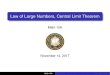 Law of Large Numbers, Central Limit Theoremribet/10A/nov14.pdfLaw of Large Numbers, Central Limit Theorem Math 10A November 14, 2017 ... like a normal curve that was ordered up from