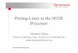 Porting Linux to the M32R Processor Linux to the M32R Processor Hirokazu Takata Renesas Technology Corp., System Core Technology Div. takata.hirokazu@renesas.com ～Renaissance Semiconductor