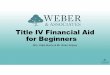 TRACS-Financial Aid for Beginners wide€¦ · Title IV Financial Aid for Beginners Mrs. Katie Norris & Mr. Brian Snipes