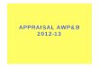 APPRAISAL AWP&B 2012-13 - DelE Directorate of Education€¦ · December, 7, 2011 to all SPDs, besides that, checklist and revised formats for appraisal are also developed and are