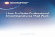 How To Make Professional Email Signatures That Workdocs.exclaimer.com/How-To-Make-Professional-Email...How To Make Professional Email Signatures That Work . com Executive Summary This