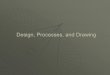 Design, Processes, and Drawing ·  · 2014-09-09Tolerances and surface finish obtained in hot-working operations cannot be as good as those obtained in cold-working (room temperature)