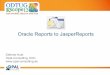 Oracle Reports to JasperReports - Opal-Consulting - …€˜t take my word for this, check with your legal department! JasperReports :: Licensing Oracle Reports to JasperReports 26.06.2012