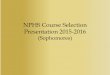 NPHS Course Selection Presentation 2015-2016€¦ · The ONLY exceptions to English 10 CP are as follows: 1. ... NPHS Course Selection Presentation 2015-2016 Author: Napora, Rik Created