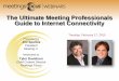 The Ultimate Meeting Professionals Guide to Internet ... Ultimate Meeting Professionals Guide to Internet Connectivity Presented by Jim Spellos President Meeting U. Moderated by Tyler