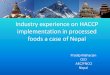 Industry experience on HACCP implementation in … experience on HACCP implementation in ... Challenges in HACCP implementation in processed foods in ... make sure the production and