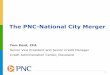 The PNC-National City Merger PNC-National City Merger ... delivers draft transaction documentation; ... •9:00 am: U.S. Bank is told that the NCC