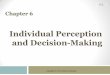 Individual Perception and Decision-Making - Elsels.thebesacademy.org/Uploads/Documents/1887/0132968681_inppt06… · Title: 3: Perception and Individual Decision Making Author: Bob