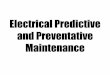 Electrical Predictive and Preventative Maintenance - … PdM...Electrical and mechanical equipment is subject to failure at the worst ... safety is not a factor, then preventive maintenance