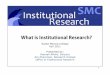 What is Institutional Research?€¦ · What is Institutional Research? Santa Monica College ... IR is a set of activities that support institutional planning, ... Why do gaps in