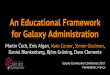 An Educational Framework for Galaxy Administration - …schd.ws/hosted_files/gcc2017/0f/S2_T1_AdminEducation.pdf · An Educational Framework for Galaxy Administration Martin Čech,