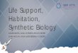 Life Support, Habitation, Synthetic Biology - NASA · Life Support, Habitation, Synthetic Biology DANIEL BARTA, NASA JOHNSON SPACE CENTER JOHN HOGAN, ... Ewert, M.; “Exploration