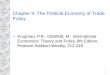 Chapter 9: The Political Economy of Trade Policy 9: The Political Economy of Trade Policy •Krugman, P.R., Obstfeld, M.: International Economics: Theory and Policy, 8th Edition, Pearson