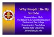 Why People Die By Suicide - Florida State University ... · “My death is worth more ... sanctioned solution to this problem is ritual suicide. The ritual is graphic, often involving