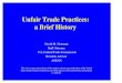 Unfair Trade Practices: a Brief History Trade Practices: a Brief History David M . Newman ... – Kevin Arquit, ... Mr. Arquit was the incumbent Director of