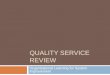 Quality Service Review - CWLA · Quality Service Review The Quality Service Review (QSR) is a practice improvement approach designed to assess current outcomes and system performance